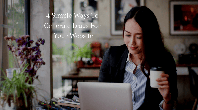 4 Simple Ways to Generate Leads For Your Website 5