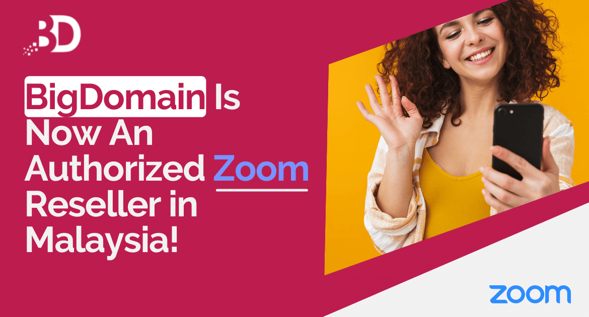 Good News! BigDomain Is Now An Authorized Zoom Partner in Malaysia! 1
