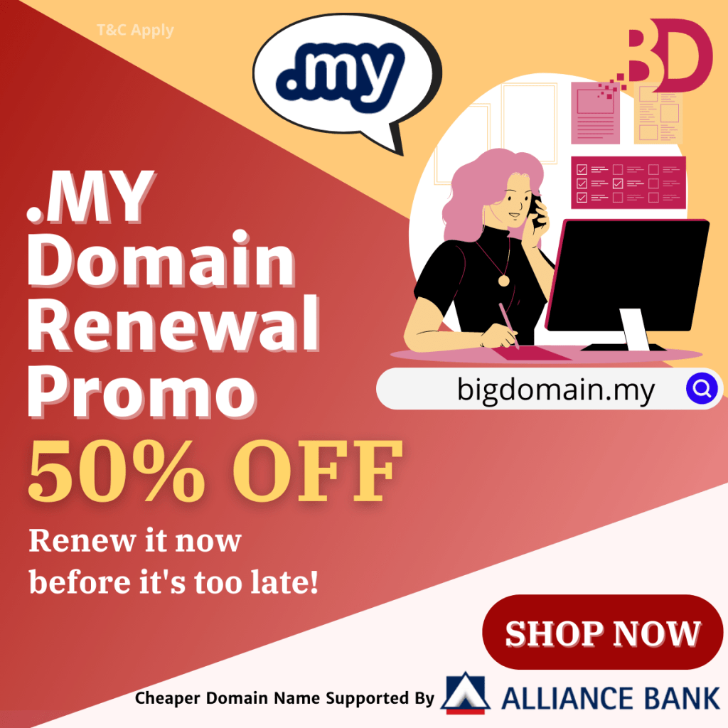 Big Domain is offering RM29.90 .MY Domain Name Registration and Up to 50% Off for Renewal now!!! 27