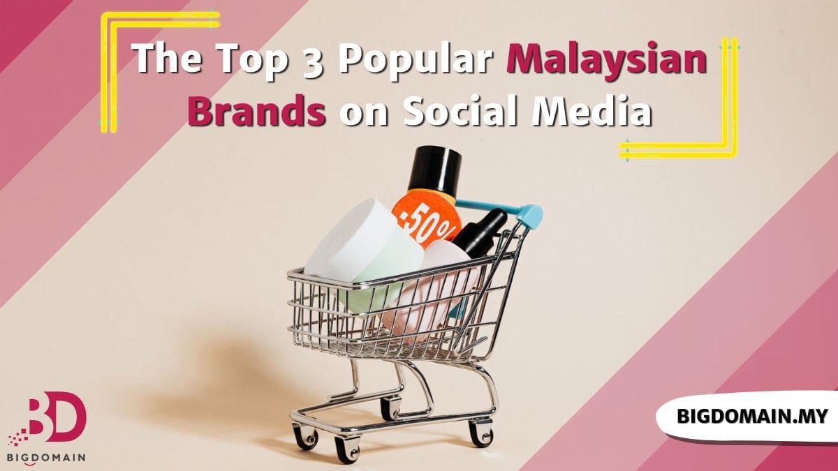 The Top 3 Popular Malaysian Brands on Social Media
