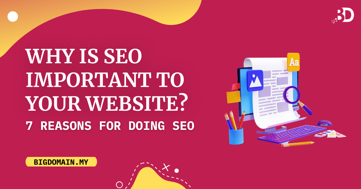 Why Is SEO Important To Your Website? 7 Reasons For Doing SEO
