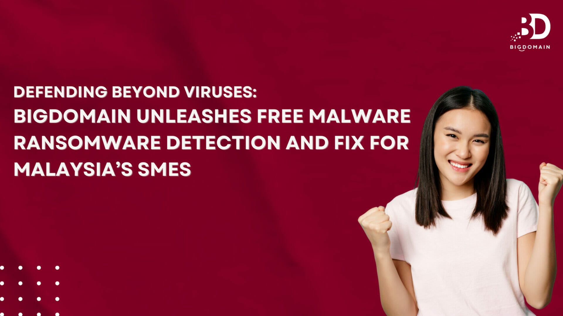 Defending Beyond Viruses: Bigdomain Unleashes Free Malware Ransomware Detection and Fix for Malaysia’s SMEs