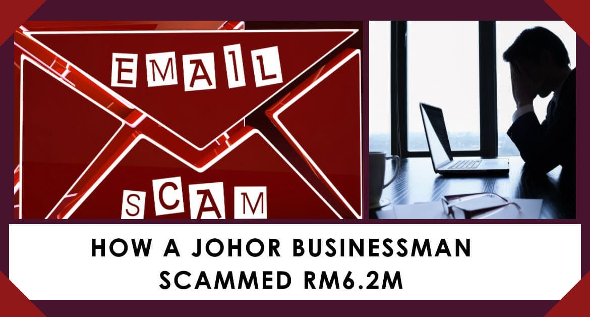 RM6.2M Malaysia Johor business man scammed email