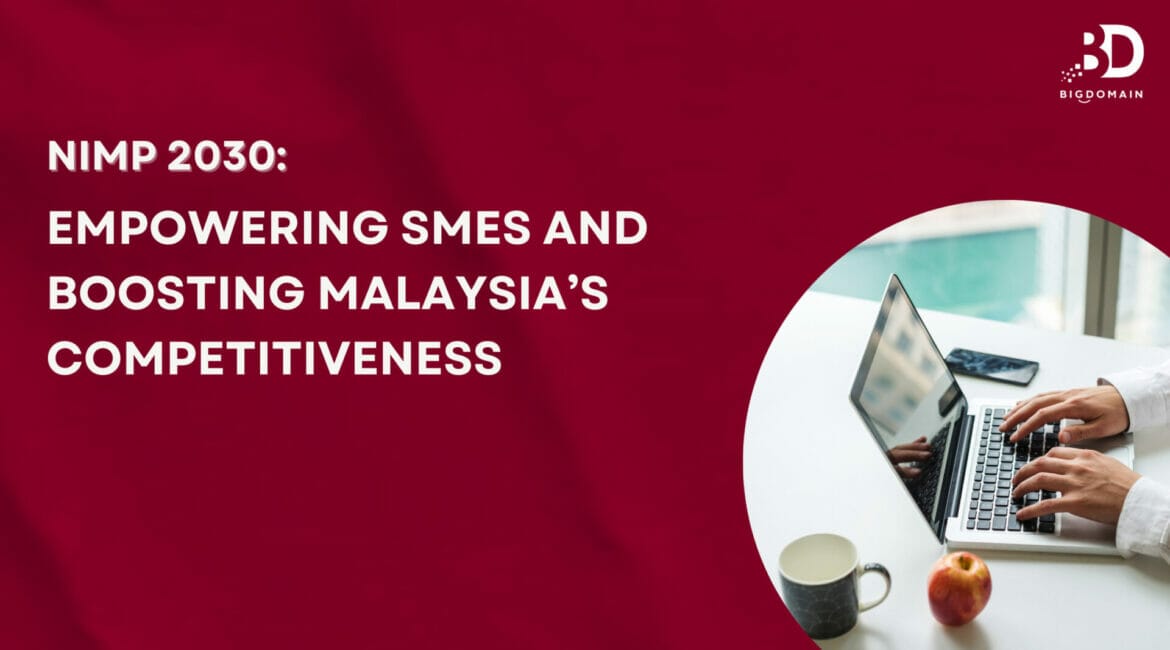 NIMP 2030: Empowering SMEs and Boosting Malaysia's Competitiveness