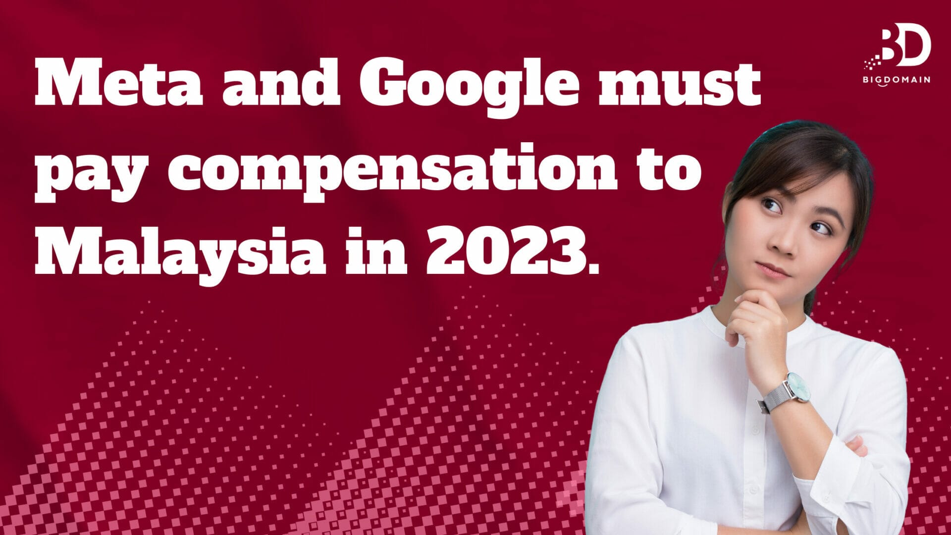 Meta and Google must pay compensation to Malaysia in 2023.