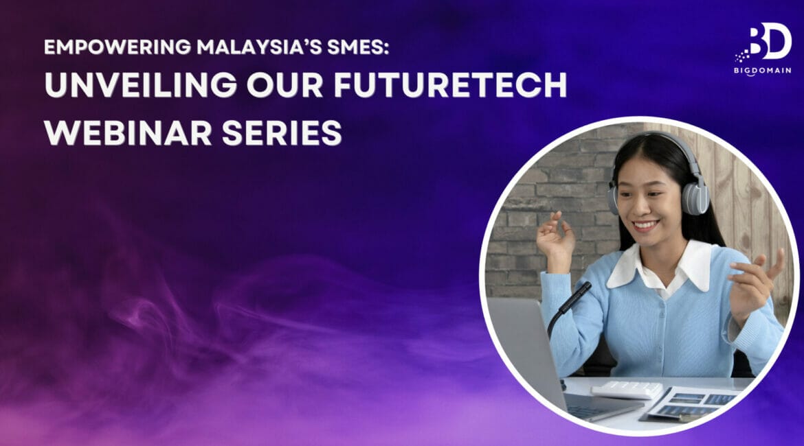 Empowering Malaysia's SMEs: Unveiling Our FutureTech Webinar Series 1