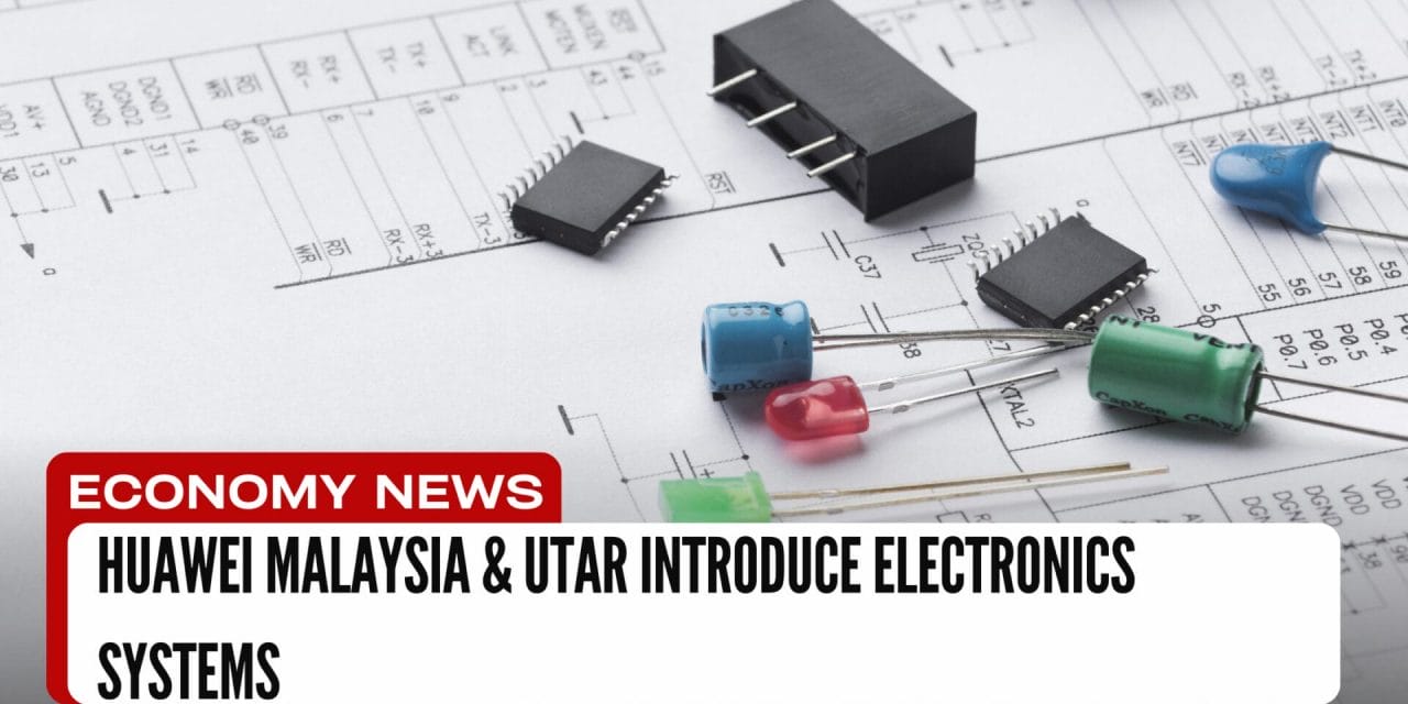 Huawei Malaysia & UTAR Introduce Electronics Systems
