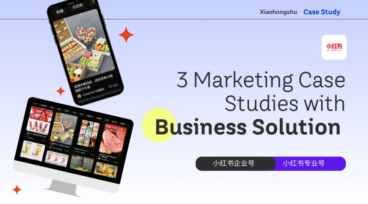 3 XHS Marketing Case Studies with Business Solution |小红书企业号 1