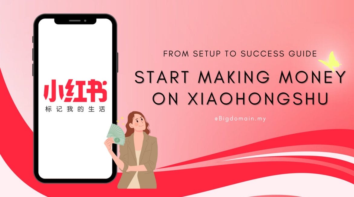 Start Making Money on Xiaohongshu: From Setup to Success Guide 1