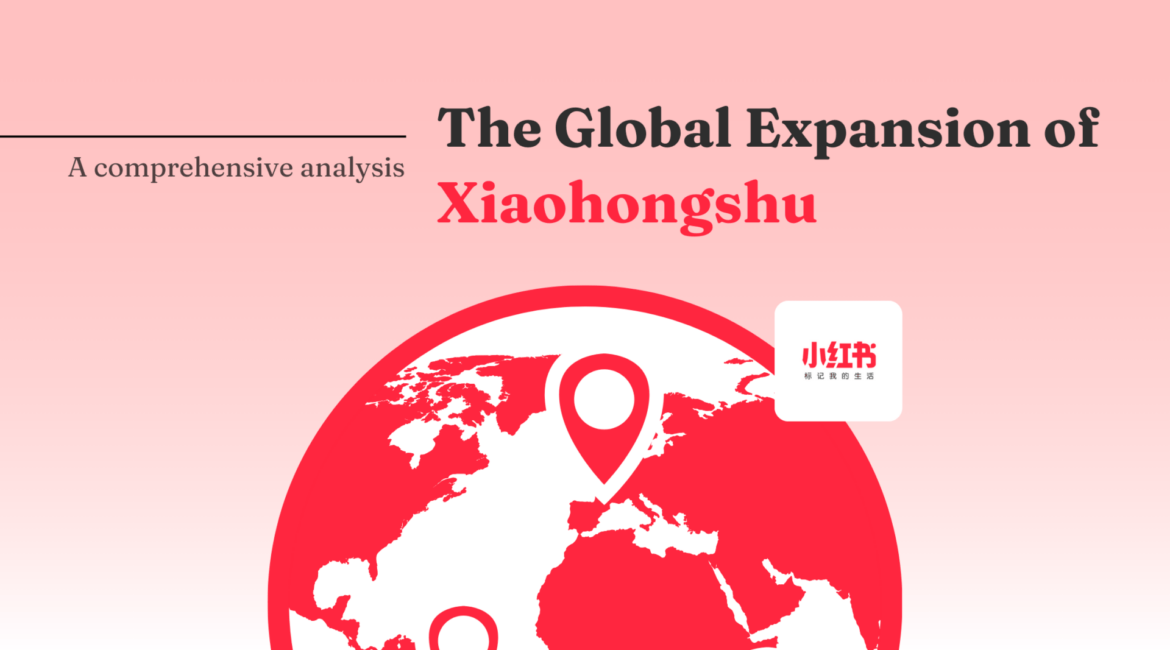 The Global Expansion of Xiaohongshu 小红书: A Comprehensive Analysis 9