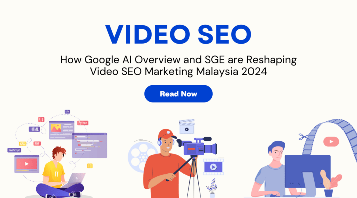 How Google AI Overview and SGE are Reshaping Video SEO Marketing Malaysia 2024 3