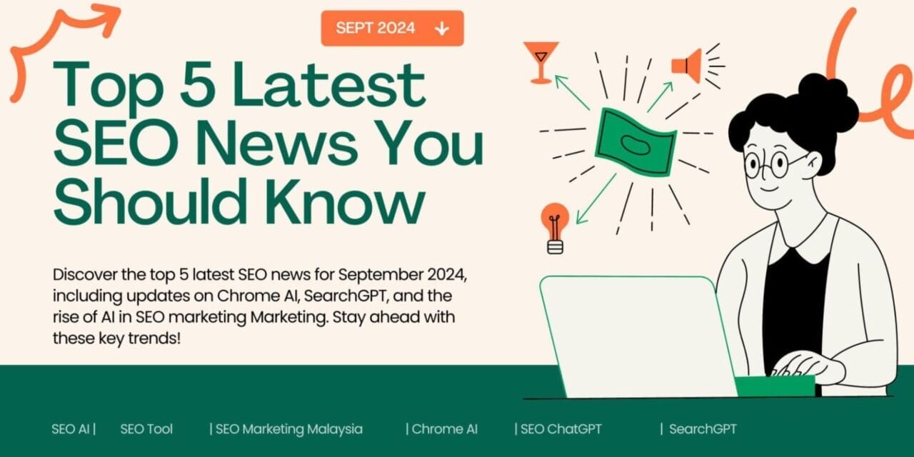 Top 5 Latest SEO News You Should Know | SEO AI | SEO Tool | SEO Marketing Malaysia