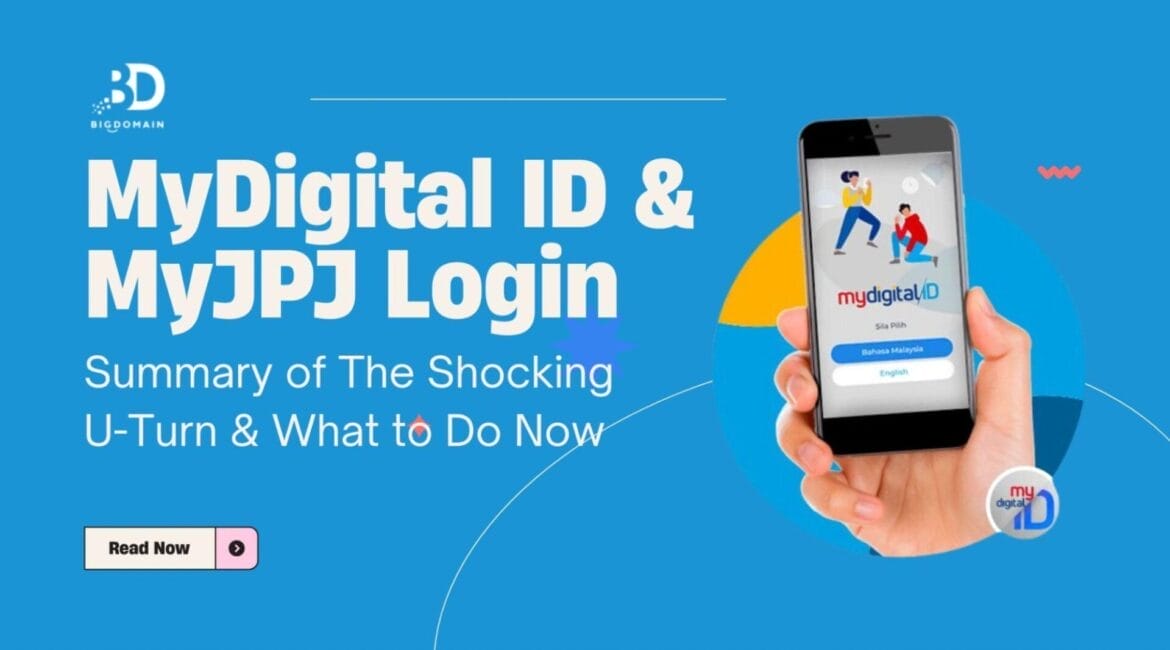 MyDigital ID and MyJPJ Login: Summary of The Shocking U-Turn and What to Do Now 1