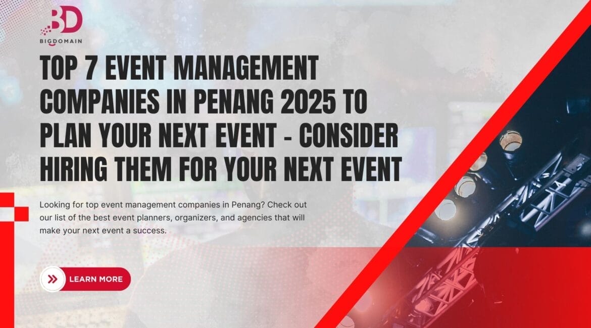 Top 7 Event Management Companies in Penang 2025 to Plan Your Next Event - Consider Hiring Them for your Next Event 1