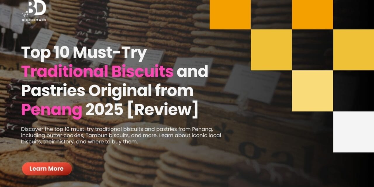 Top 10 Must-Try Traditional Biscuits and Pastries Original from Penang 2025 [Review]