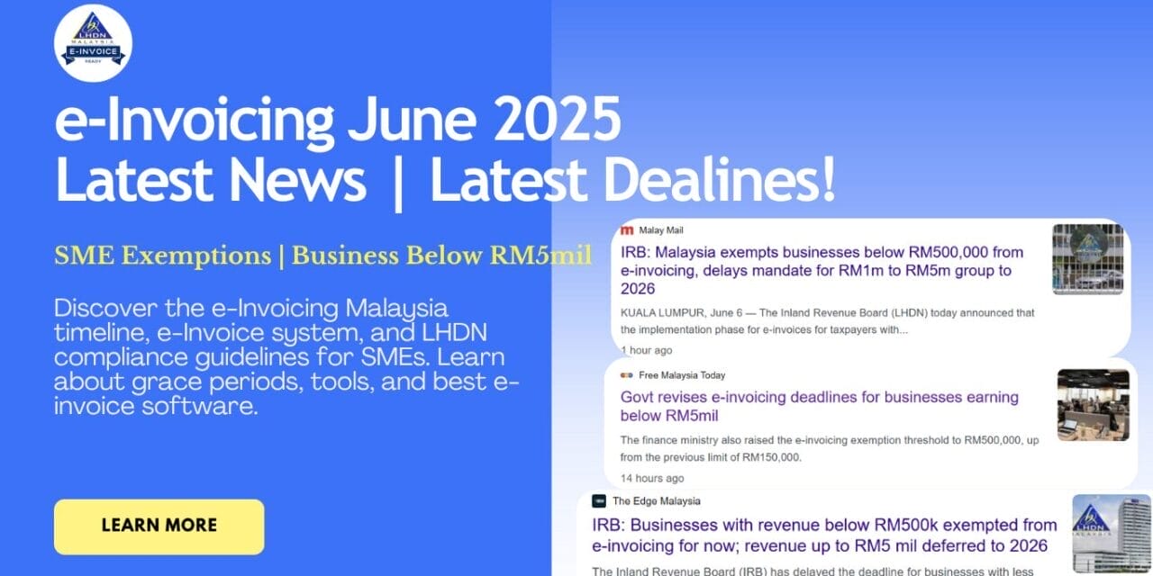 LHDN Compliance e-Invoicing Malaysia Timeline 2025/2026 — e-Invoicing Grace Period & SME Exemptions