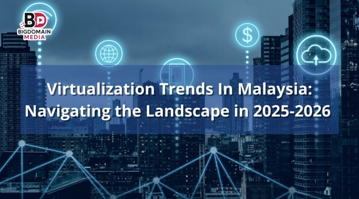 Virtualization Trends In Malaysia: Navigating the Landscape in 2025-2026
