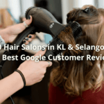 Top 9 Best Hair Salons in KL & Selangor with Good Customer Reviews on Google
