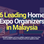 6 Leading Home Expo Organizers in Malaysia: An Expert Guide for Homeowners