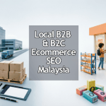 Local B2B & B2C Ecommerce SEO Malaysia