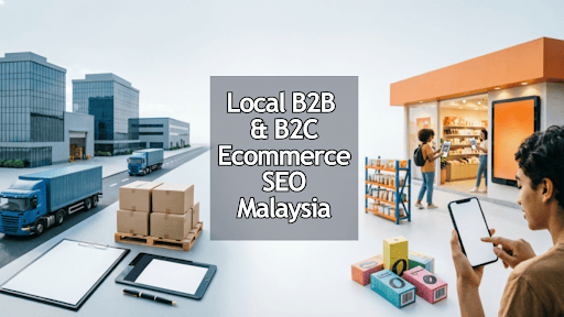 Local B2B & B2C Ecommerce SEO Malaysia