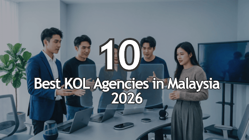 10 Best KOL Agencies in Malaysia 2026