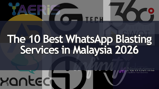 The 10 Best WhatsApp Blasting Services in Malaysia 2026
