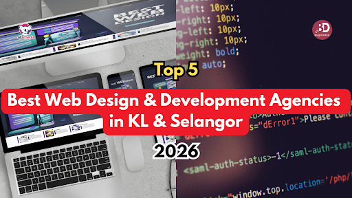 Top 5 Best Web Design & Development Agencies in KL & Selangor 2026