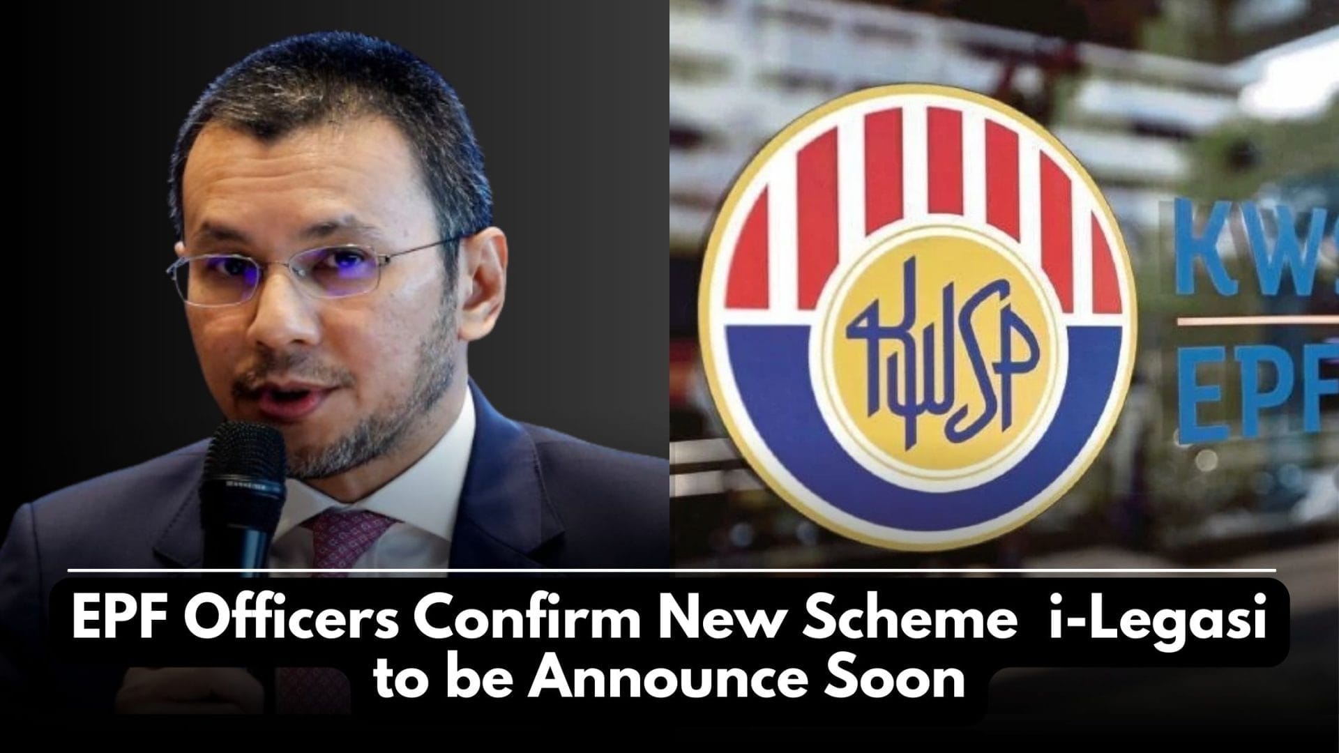 EPF will launch the i-legasi scheme allows contributors aged 55 and above to transfer savings to their children