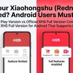 XHS Google Play Version vs Official XHS full Version Comparison